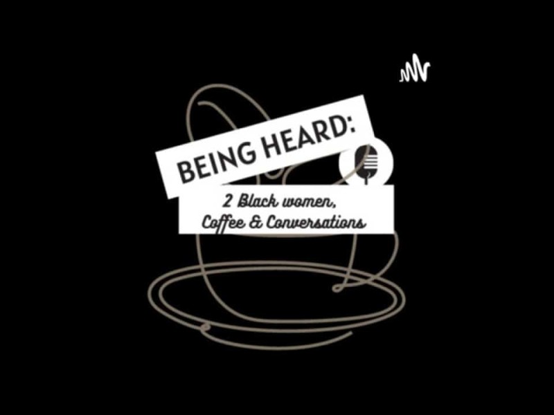 Being Heard: 2 Black Women, Coffee & Conversations logo